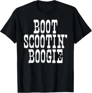 Boot Scootin' Boogie Shirt: Funny Southern Country Tee T-Shirt