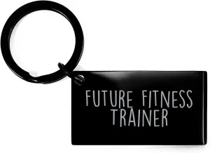 Fitness Trainer Keychain, Future Fitness Trainer Quotes, Inspirational Gift for Fitness Trainers, Valentine's Unique Gifts, Gifts from Friends to Fitness Trainers (150-200 characters in total)