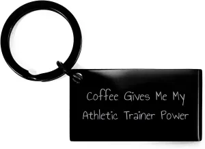 Funny Coffee Lovers Gift for Athletic Trainer, Keychain with Engraved Message, Black Stainless Steel, Perfect for Mother's Day from Men to Women