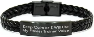 Funny Fitness Trainer Gifts - Interlaced Leather Bracelet for Men, Keep Calm Or I Will Use My Fitness Trainer Voice, Father's Day Unique Gifts from Family