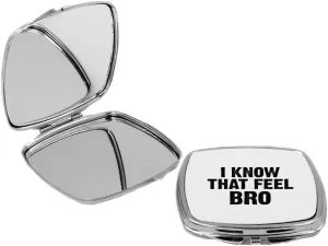 I Know that feel Bro - Square Compact Mirror Personal Mirror