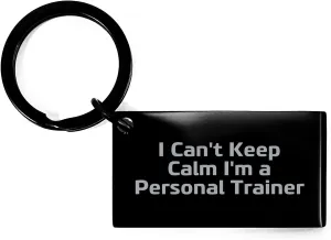 Personal Trainer Keychain Gift from Friends, Unique Birthday Idea for Men or Women Who Love Fitness, I Can't Keep Calm I'm A Personal Trainer Funny Quote