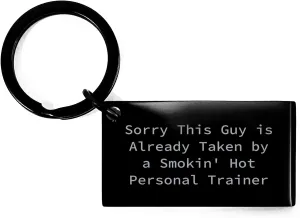 Personal Trainer Keychain Gifts from Men, Sorry This Guy Is Already Taken By A Smokin' Hot Personal Trainer Funny Keychain, Perfect for Christmas